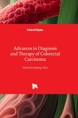 Advances in Diagnosis and Therapy of Colorectal Carcinoma - Chen, Jindong (Editor)