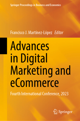 Advances in Digital Marketing and Ecommerce: Fourth International Conference, 2023 - Martnez-Lpez, Francisco J (Editor)