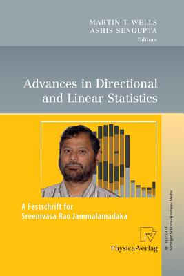 Advances in Directional and Linear Statistics: A Festschrift for Sreenivasa Rao Jammalamadaka - Wells, Martin T (Editor), and SenGupta, Ashis (Editor)