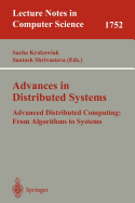 Advances in Distributed Systems: Advanced Distributed Computing: From Algorithms to Systems