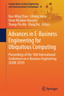 Advances in E-Business Engineering for Ubiquitous Computing: Proceedings of the 16th International Conference on E-Business Engineering (Icebe 2019)