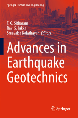 Advances in Earthquake Geotechnics - Sitharam, T. G. (Editor), and Jakka, Ravi S. (Editor), and Kolathayar, Sreevalsa (Editor)