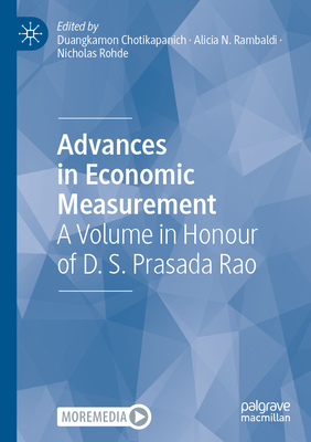 Advances in Economic Measurement: A Volume in Honour of D. S. Prasada Rao - Chotikapanich, Duangkamon (Editor), and Rambaldi, Alicia N. (Editor), and Rohde, Nicholas (Editor)