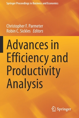 Advances in Efficiency and Productivity Analysis - Parmeter, Christopher F. (Editor), and Sickles, Robin C. (Editor)
