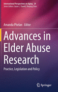 Advances in Elder Abuse Research: Practice, Legislation and Policy