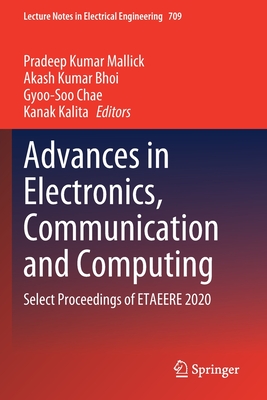 Advances in Electronics, Communication and Computing: Select Proceedings of ETAEERE 2020 - Mallick, Pradeep Kumar (Editor), and Bhoi, Akash Kumar (Editor), and Chae, Gyoo-Soo (Editor)