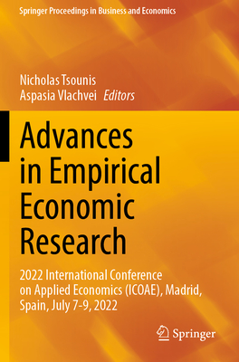 Advances in Empirical Economic Research: 2022 International Conference on Applied Economics (ICOAE), Madrid, Spain, July 7-9, 2022 - Tsounis, Nicholas (Editor), and Vlachvei, Aspasia (Editor)