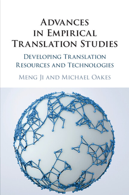 Advances in Empirical Translation Studies: Developing Translation Resources and Technologies - Ji, Meng (Editor), and Oakes, Michael (Editor)