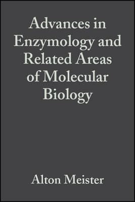 Advances in Enzymology and Related Areas of Molecular Biology - Meister, Alton (Editor)