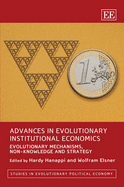 Advances in Evolutionary Institutional Economics: Evolutionary Mechanisms, Non-Knowledge and Strategy