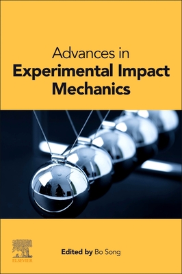 Advances in Experimental Impact Mechanics - Song, Bo (Editor)