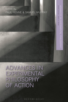 Advances in Experimental Philosophy of Action - Henne, Paul (Editor), and Murray, Samuel (Editor)