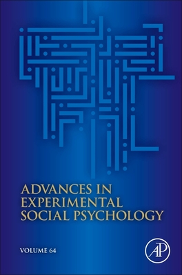 Advances in Experimental Social Psychology: Volume 64 - Gawronski, Bertram (Editor)