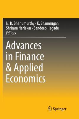 Advances in Finance & Applied Economics - Institute for Social and Economic Change (Editor), and Shanmugan, K (Editor), and Nerlekar, Shriram (Editor)