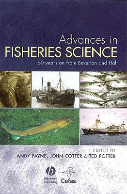 Advances in Fisheries Science: 50 Years on from Beverton and Holt - Payne, Andrew I L (Editor), and Cotter, John (Editor), and Potter, Ted (Editor)