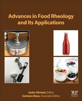 Advances in Food Rheology and Its Applications: Development in Food Rheology - Ahmed, Jasim (Editor), and Basu, Santanu (Editor)