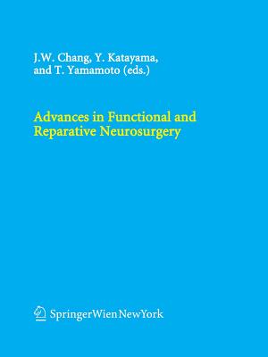 Advances in Functional and Reparative Neurosurgery - Chang, Jin Woo (Editor), and Katayama, Yoichi (Editor), and Yamamoto, Takamitsu (Editor)