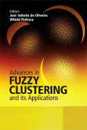 Advances in Fuzzy Clustering and Its Applications - Valente de Oliveira, Jose (Editor), and Pedrycz, Witold (Editor)