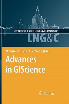 Advances in Giscience: Proceedings of the 12th Agile Conference - Sester, Monika (Editor), and Bernard, Lars (Editor), and Paelke, Volker (Editor)