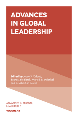 Advances in Global Leadership - Osland, Joyce S. (Editor), and Mendenhall, Mark E. (Editor), and Reiche, B. Sebastian (Editor)