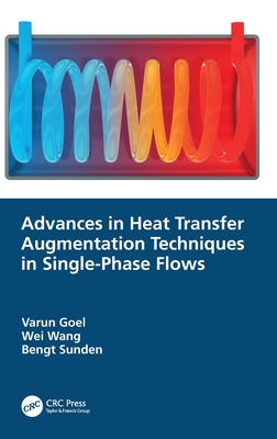 Advances in Heat Transfer Augmentation Techniques in Single-Phase Flows - Goel, Varun, and Wang, Wei, and Sunden, Bengt