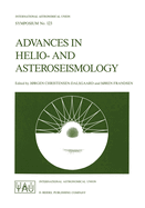 Advances in Helio- And Asteroseismology: Proceedings of the 123th Symposium of the International Astronomical Union, Held in Aarhus, Denmark, July 7-11, 1986