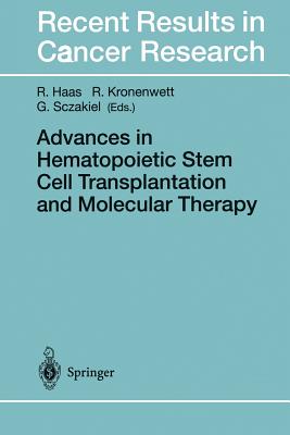 Advances in Hematopoietic Stem Cell Transplantation and Molecular Therapy - Haas, Rainer (Editor), and Kronenwett, Ralf (Editor), and Sczakiel, Georg (Editor)