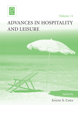 Advances in Hospitality and Leisure - Chen, Joseph S (Editor)