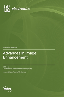 Advances in Image Enhancement - Tian, Chunwei (Guest editor), and Ren, Wenqi (Guest editor), and Liang, Yudong (Guest editor)