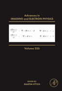 Advances in Imaging and Electron Physics: Volume 235