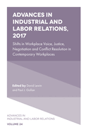 Advances in Industrial and Labor Relations, 2017: Shifts in Workplace Voice, Justice, Negotiation and Conflict Resolution in Contemporary Workplaces