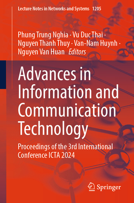 Advances in Information and Communication Technology: Proceedings of the 3rd International Conference ICTA 2024 - Nghia, Phung Trung (Editor), and Thai, Vu Duc (Editor), and Thuy, Nguyen Thanh (Editor)