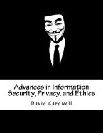 Advances in Information Security, Privacy, and Ethics