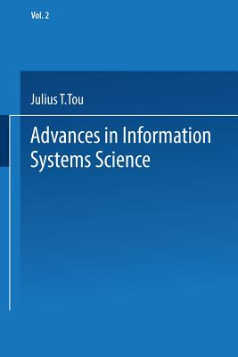 Advances in Information Systems Science: Volume 2 - Tou, Julius T