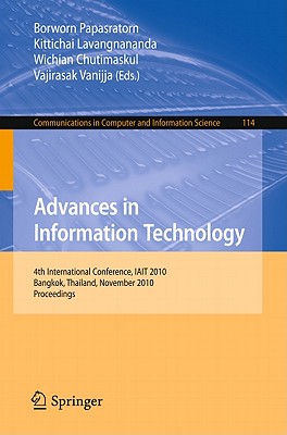 Advances in Information Technology: 4th International Conference, IAIT 2010, Bangkok, Thailand, November 4-5, 2010, Proceedings - Papasratorn, Borworn (Editor), and Lavangnananda, Kittichai (Editor), and Chutimaskul, Wichian (Editor)