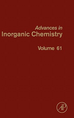 Advances in Inorganic Chemistry: Volume 61 - Van Eldik, Rudi (Editor), and Hubbard, Colin D (Editor)