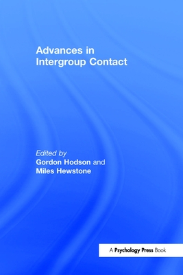 Advances in Intergroup Contact - Hodson, Gordon (Editor), and Hewstone, Miles, Dr. (Editor)