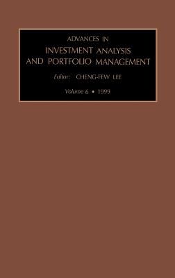 Advances in Investment Analysis and Portfolio Management: Volume 6 - Lee, Cheng-Few (Editor)