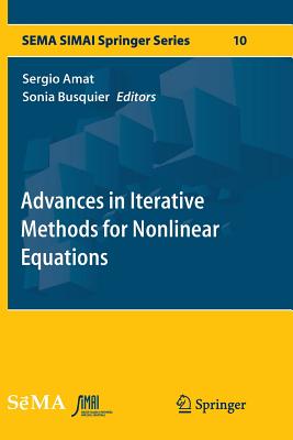 Advances in Iterative Methods for Nonlinear Equations - Amat, Sergio (Editor), and Busquier, Sonia (Editor)