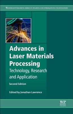 Advances in Laser Materials Processing: Technology, Research and Applications - Lawrence, Jonathan R. (Editor)