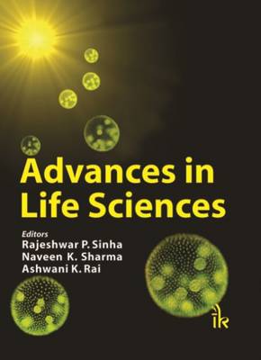 Advances in Life Sciences - Sinha, Rajeshwar P. (Editor), and Sharma, Naveen K. (Editor), and Rai, Ashwani K. (Editor)