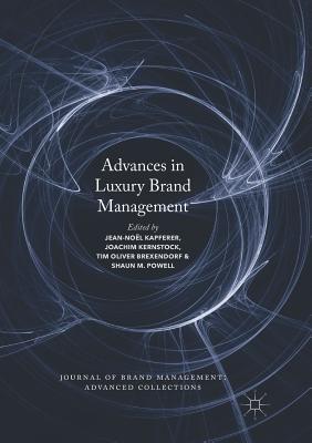 Advances in Luxury Brand Management - Kapferer, Jean-Nol (Editor), and Kernstock, Joachim (Editor), and Brexendorf, Tim Oliver (Editor)
