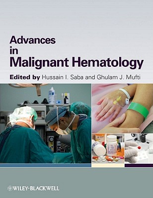 Advances in Malignant Hematology - Saba, Hussain I. (Editor), and Mufti, Ghulam (Editor)