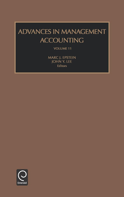 Advances in Management Accounting - Lee, John Y (Editor), and Epstein, Marc J (Editor)