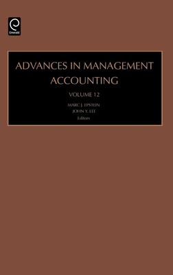 Advances in Management Accounting - Lee, John Y (Editor), and Epstein, Marc J (Editor)