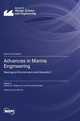 Advances in Marine Engineering: Geological Environment and Hazards II - Liu, Xiaolei (Guest editor), and Guo, Xingsen, and Stoesser, Thorsten (Guest editor)