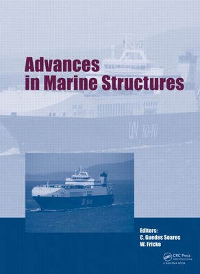 Advances in Marine Structures - Guedes Soares, Carlos (Editor), and Fricke, Wolfgang (Editor)