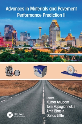 Advances in Materials and Pavement Performance Prediction II: Contributions to the 2nd International Conference on Advances in Materials and Pavement Performance Prediction (AM3P 2020), 27-29 May, 2020, San Antonio, TX, USA - Anupam, K. (Editor), and Papagiannakis, A.T. (Editor), and Bhasin, A. (Editor)