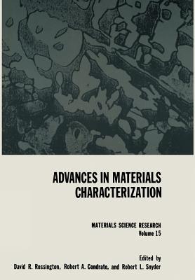 Advances in Materials Characterization - Rossington, David R, and Condrate, Robert A, and Snyder, Robert L