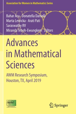 Advances in Mathematical Sciences: Awm Research Symposium, Houston, Tx, April 2019 - Acu, Bahar (Editor), and Danielli, Donatella (Editor), and Lewicka, Marta (Editor)